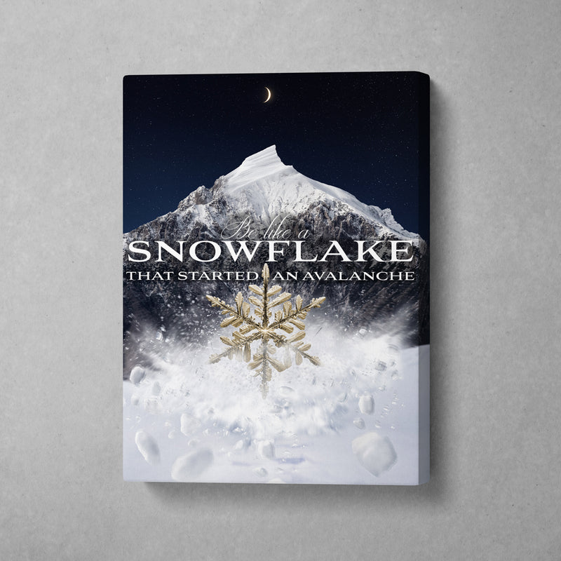 BE LIKE A SNOWFLAKE THAT STARTED AN AVALANCHE - NIGHTFALL GOLD