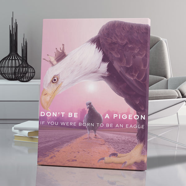 Don't Be a Pigeon If You Were Born To Be An Eagle II