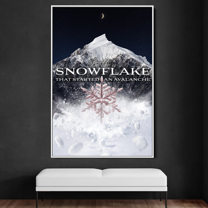 BE LIKE A SNOWFLAKE THAT STARTED AN AVALANCHE - NIGHTFALL ROSE