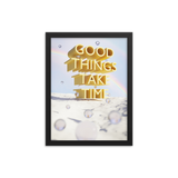 GOOD THINGS TAKE TIME WALL ART