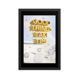 GOOD THINGS TAKE TIME WALL ART