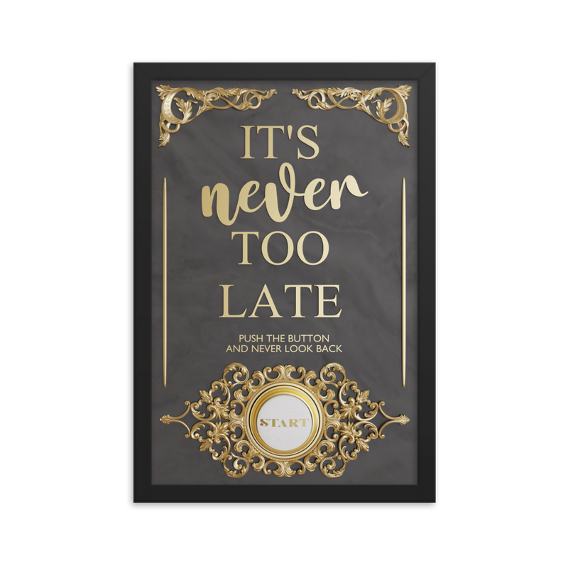 IT'S NEVER TOO LATE WALL ART