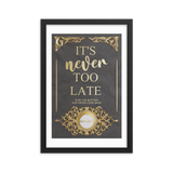 IT'S NEVER TOO LATE WALL ART