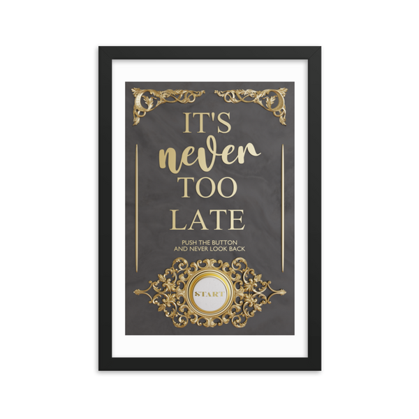 IT'S NEVER TOO LATE WALL ART