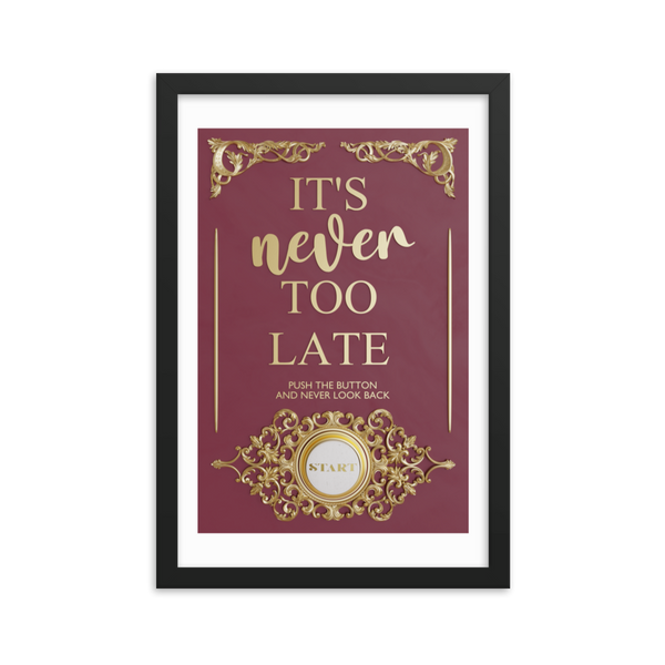 IT'S NEVER TOO LATE WALL ART