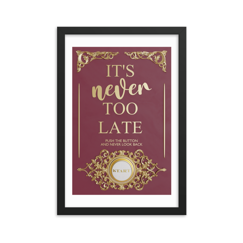 IT'S NEVER TOO LATE WALL ART