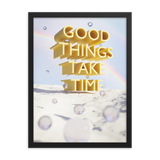 GOOD THINGS TAKE TIME WALL ART