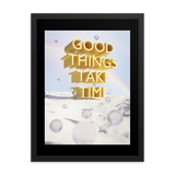 GOOD THINGS TAKE TIME WALL ART