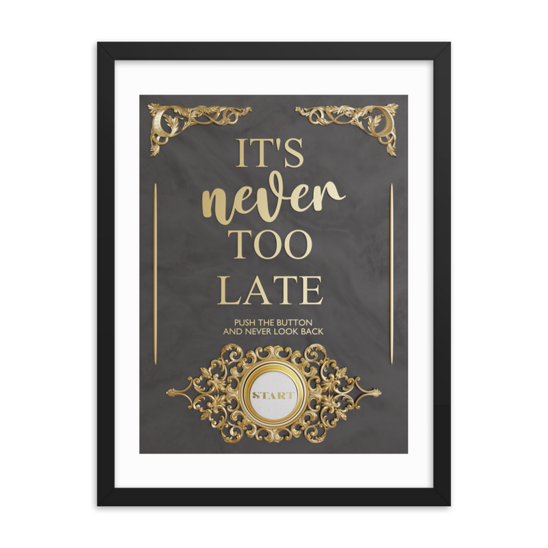 IT'S NEVER TOO LATE WALL ART