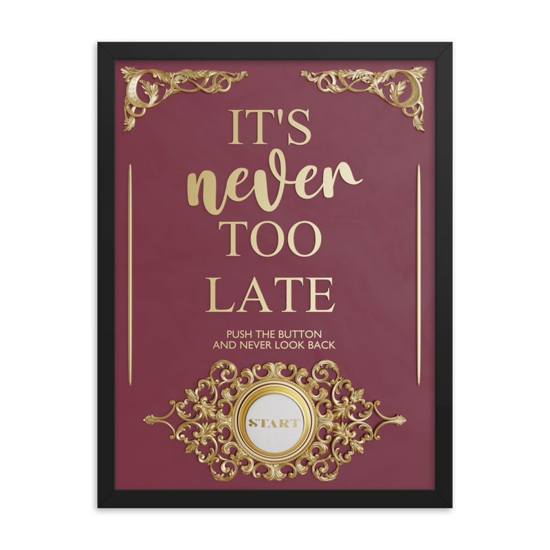 IT'S NEVER TOO LATE WALL ART