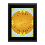 IF NOT NOW THEN WHEN QUOTES WALL ART