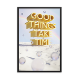 GOOD THINGS TAKE TIME WALL ART