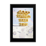 GOOD THINGS TAKE TIME WALL ART