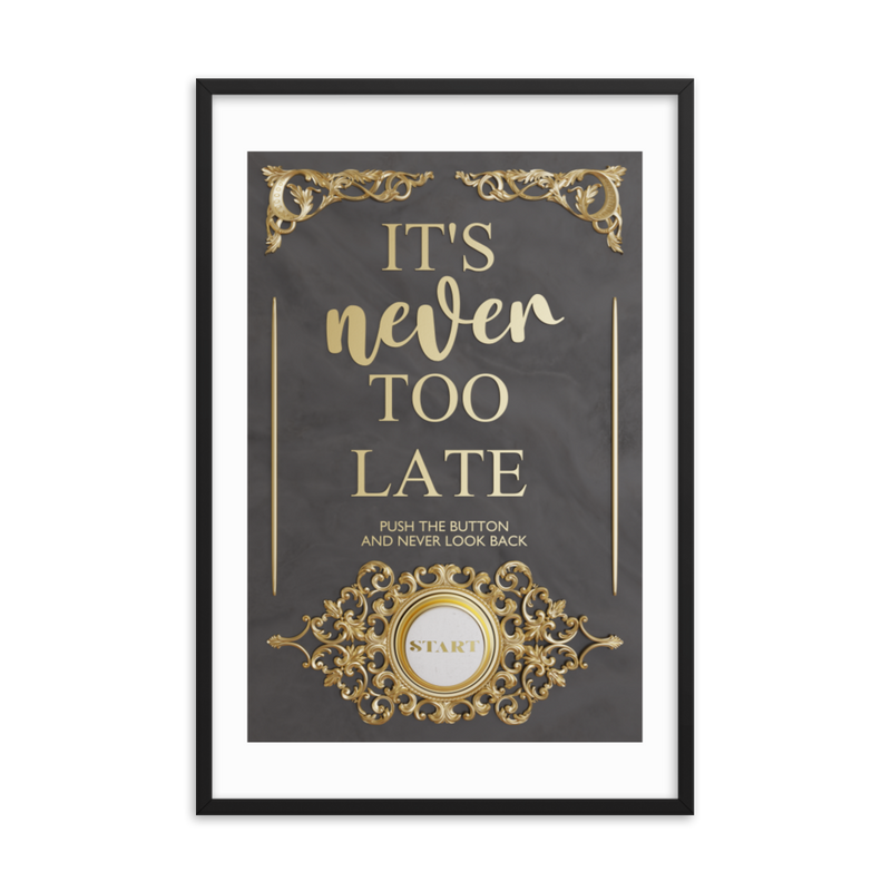 IT'S NEVER TOO LATE WALL ART