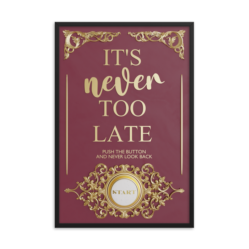 IT'S NEVER TOO LATE WALL ART