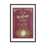 IT'S NEVER TOO LATE WALL ART