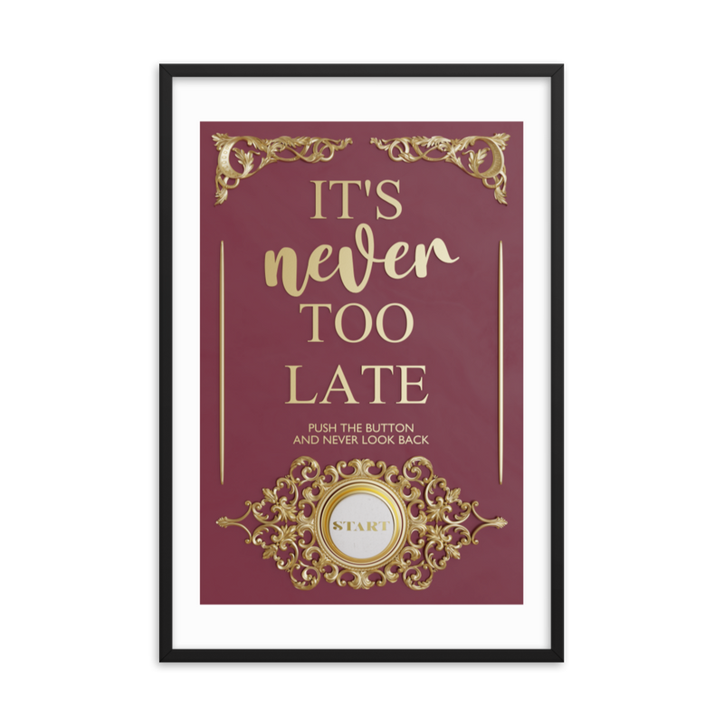 IT'S NEVER TOO LATE WALL ART