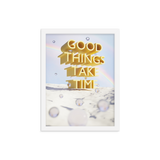 GOOD THINGS TAKE TIME WALL ART