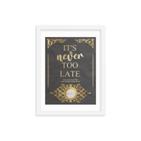 IT'S NEVER TOO LATE WALL ART