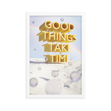 GOOD THINGS TAKE TIME WALL ART