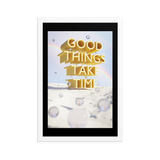 GOOD THINGS TAKE TIME WALL ART