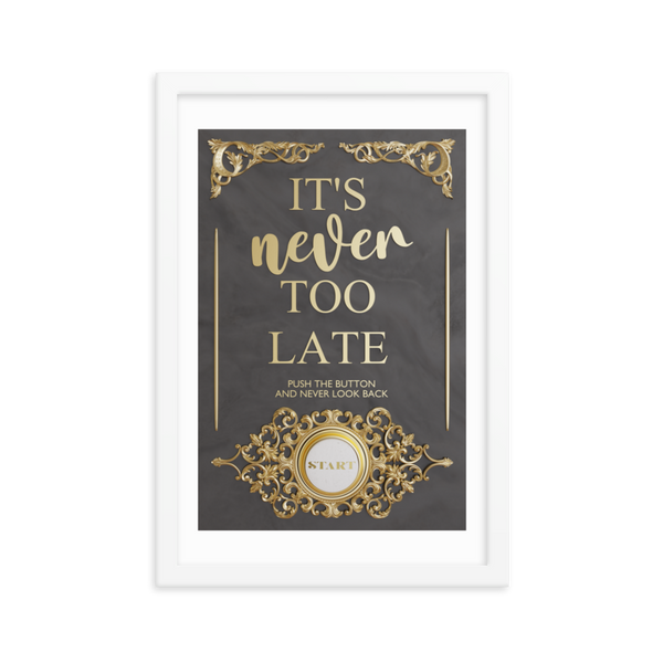 IT'S NEVER TOO LATE WALL ART