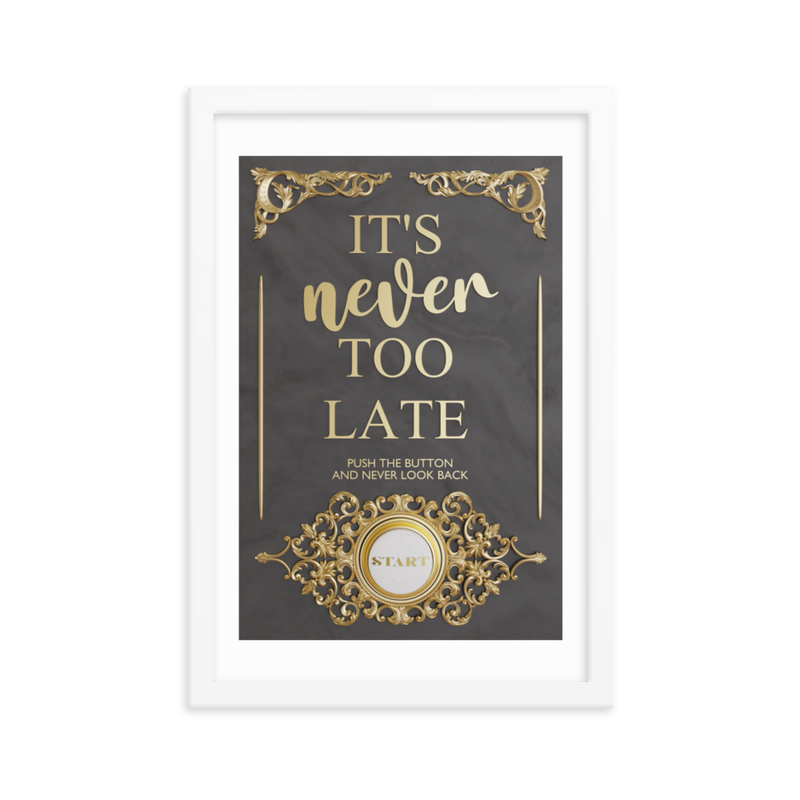 IT'S NEVER TOO LATE WALL ART