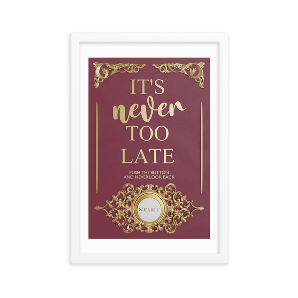 IT'S NEVER TOO LATE WALL ART