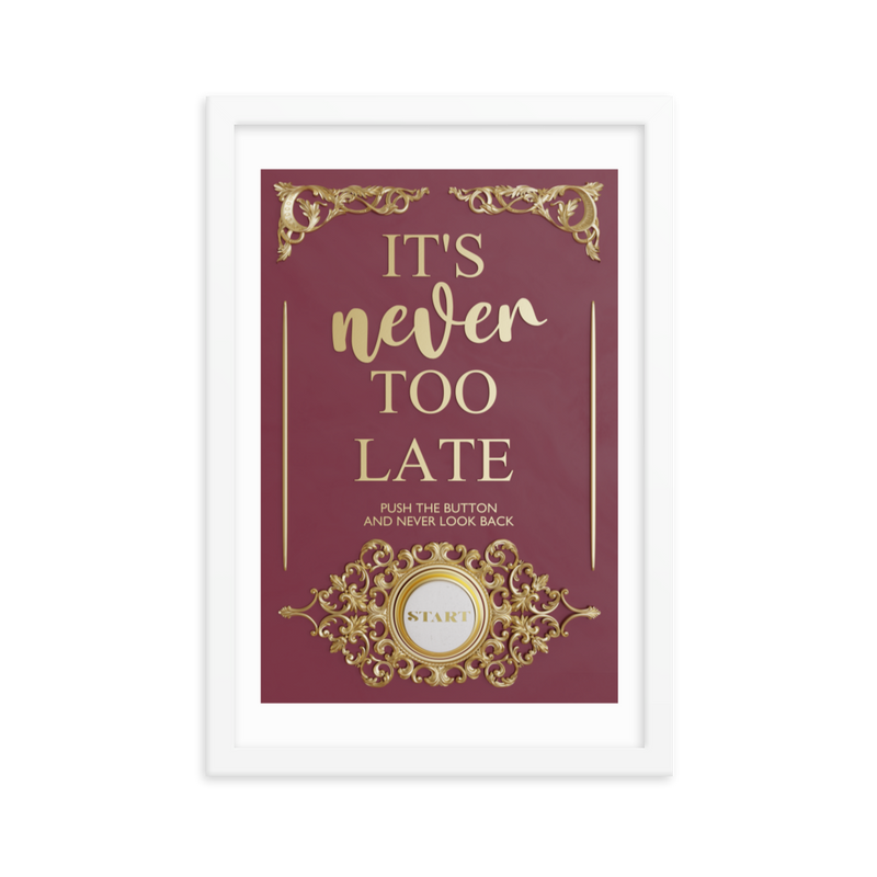 IT'S NEVER TOO LATE WALL ART