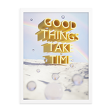 GOOD THINGS TAKE TIME WALL ART