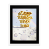 GOOD THINGS TAKE TIME WALL ART