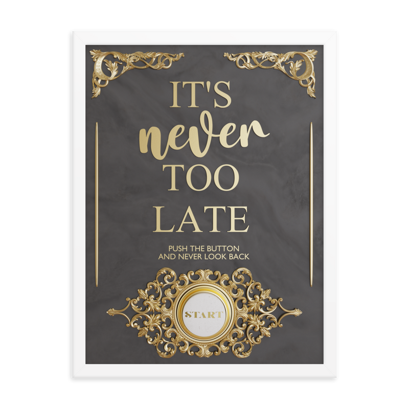 IT'S NEVER TOO LATE WALL ART