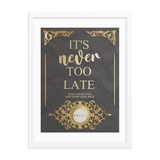 IT'S NEVER TOO LATE WALL ART