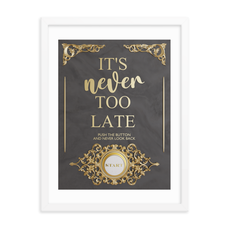 IT'S NEVER TOO LATE WALL ART