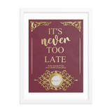 IT'S NEVER TOO LATE WALL ART