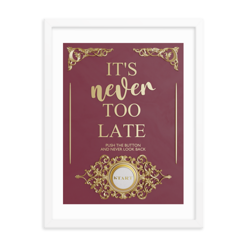 IT'S NEVER TOO LATE WALL ART