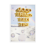 GOOD THINGS TAKE TIME WALL ART