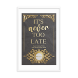 IT'S NEVER TOO LATE WALL ART