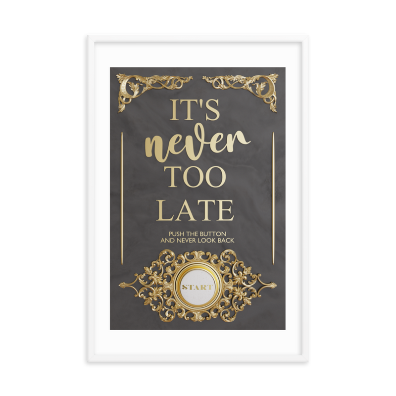 IT'S NEVER TOO LATE WALL ART