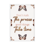 Don't Rush The Process Good Things Take Time Quotes Wall Art