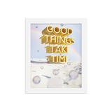 GOOD THINGS TAKE TIME WALL ART